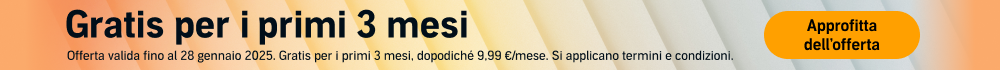 Gratis per i primi 3 mesi. Offerta valida fino al 28 Gennaio 2025. Gratis per i primi 3 mesi, poi 9,99 €/mese. Cancella quando vuoi. Si applicano termini e condizioni.