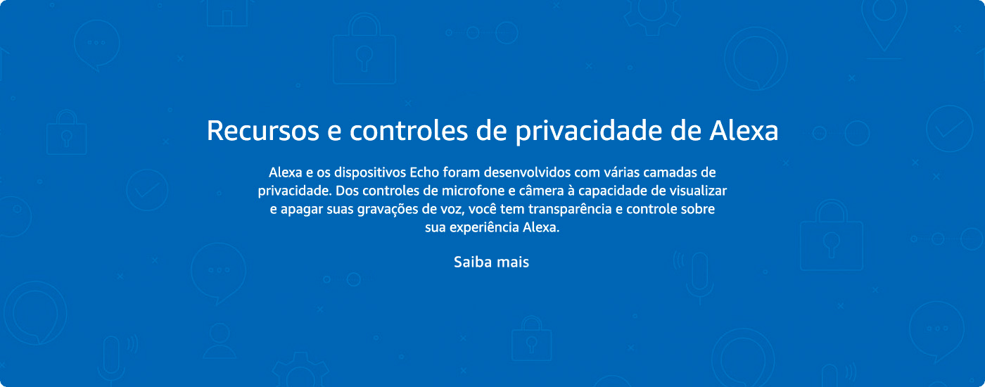 Descubra mais sobre os recursos e controle de privacidade de Alexa.