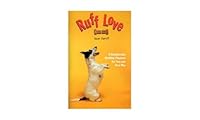 Ruff Love: A Relationship Building Program for You and Your Dog