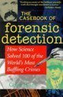 Paperback The Casebook of Forensic Detection: How Science Solved 100 of the World's Most Baffling Crimes Book