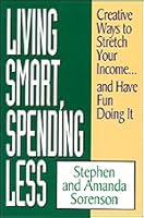 Living Smart, Spending Less: Creative Ways to Stretch Your Income...and Have Fun Doing It