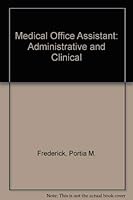 The medical office assistant: Administrative and clinical