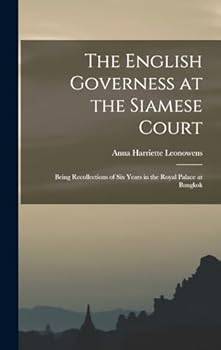 Hardcover The English Governess at the Siamese Court: Being Recollections of Six Years in the Royal Palace at Bangkok Book