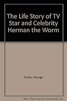 The "Life Story" of TV Star and Celebrity Herman the Worm 0960448624 Book Cover