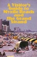 A Visitor's Guide to Myrtle Beach and the Grand Strand (Coastal Cities Guidebook Series)