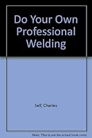 Do Your Own Professional Welding