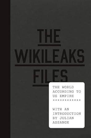 The Wikileaks Files: The World According to Us Empire