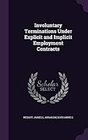 Involuntary Terminations Under Explicit and Implicit Employment Contracts 1342033183 Book Cover