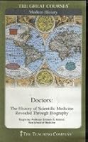 Doctors: The History of Scientific Medicine Revealed Through Biography 1598030310 Book Cover