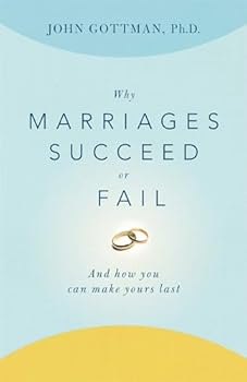 Paperback Why Marriages Succeed or Fail: And How You Can Make Yours Last Book