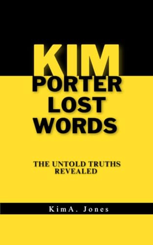 KIM PORTER LOST WORDS : THE UNTOLD TRUTHS REVEALED