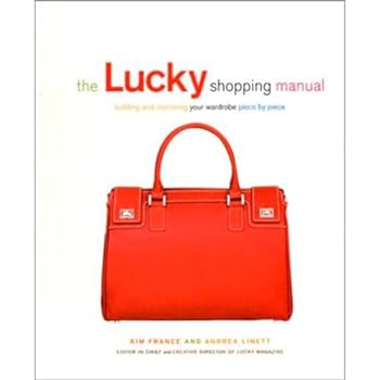 Paperback The Lucky Shopping Manual: Building and Improving Your Wardrobe Piece by Piece Book