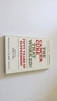 Hardcover The Cancer Cure That Worked!: Fifty Years of Suppression Book