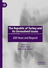 The Republic of Turkey and its Unresolved Issues: 100 Years and Beyond