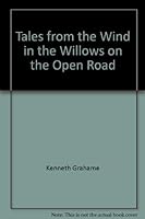 THE WIND IN THE WILLOWS - THE OPEN ROAD 0671610953 Book Cover