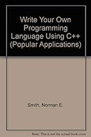 Write Your Own Programming Language Using C++ (Popular Applications Series)