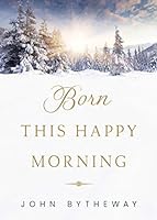 Born This Happy Morning 1629728055 Book Cover