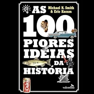 As 100 piores ideias da História Audiolivro Por Michael N. Smith, Eric Kasum capa