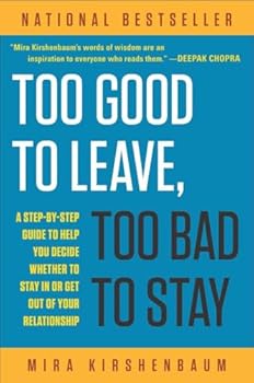 Paperback Too Good to Leave, Too Bad to Stay: A Step-by-Step Guide to Help You Decide Whether to Stay In or Get Out of Your Relationship Book