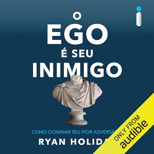 O ego é seu inimigo: Como dominar seu pioradversário [How to Master Your Worst Enemy]