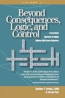 Beyond Consequences, Logic, and Control: A Love-Based Approach to Helping Attachment-Challenged Children With Severe Behaviors