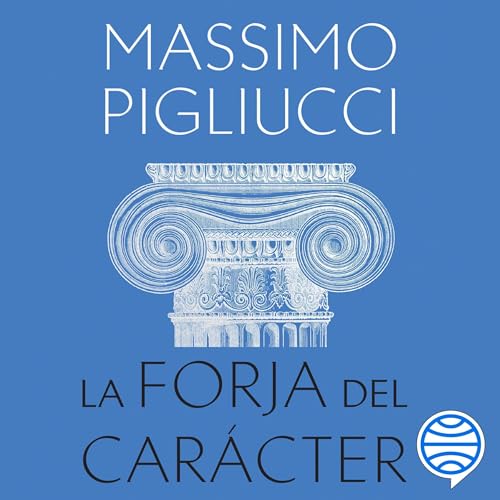 La forja del carácter Audiolivro Por Massimo Pigliucci, Jorge Paredes capa