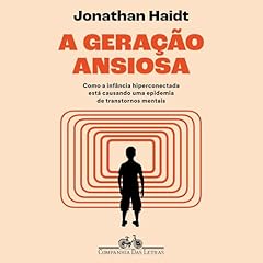 A geração ansiosa Audiolivro Por Jonathan Haidt, Lígia Azevedo - tradutor capa