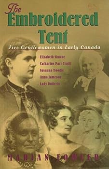 Paperback The Embroidered Tent: Five Gentlewomen in Early Canada Book