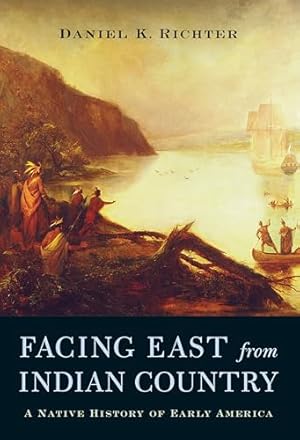 Facing East from Indian Country: A Native History of Early America