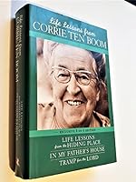 Life Lessons From Corrie Ten Boom ( Life Lessons from the Hiding Place / In My Father's House / Tramp for the Lord )