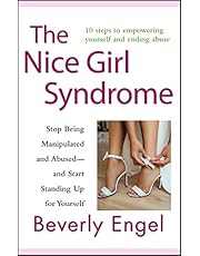 The Nice Girl Syndrome: Stop Being Manipulated and Abused -- and Start Standing Up for Yourself