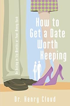 Paperback How To Get A Date Worth Keeping: Be Dating In Six Months Or Your Money Back Book