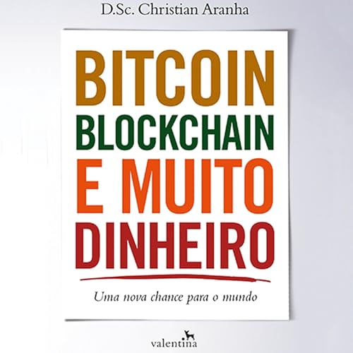 Bitcoin, Blockchain e muito dinheiro Audiolivro Por Christian Aranha capa