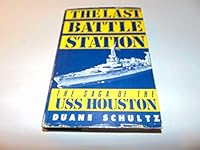 The Last Battle Station: The Story of the Uss Houston