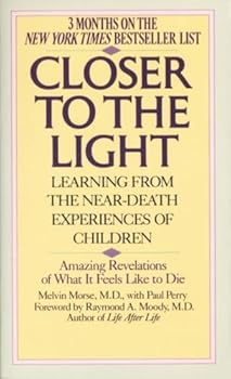 Mass Market Paperback Closer to the Light: Learning from the Near-Death Experiences of Children: Amazing Revelations of What It Feels Like to Die Book