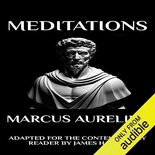 Marcus Aurelius - Meditations: Adapted for the Contemporary Reader