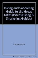 Diving and Snorkeling Guide to the Great Lakes: Lake Superior, Michigan, Huron, Erie, and Ontario (Pisces Diving & Snorkeling Guides)