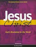 Jesus Christ God's Revelation to the World (Second Edition) (Encountering Jesus)