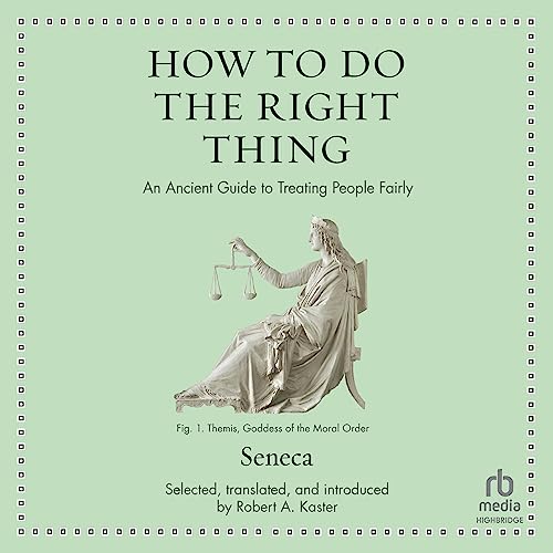 How to Do the Right Thing Audiolivro Por Seneca, Robert A. Kaster - editor translator introduction capa