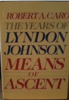 The Years of Lyndon Johnson - The Path to Power Vol. 1 and Means of Ascent, Vol. 2 B001SEAP8Y Book Cover