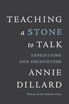 Paperback Teaching a Stone to Talk: Expeditions and Encounters Book