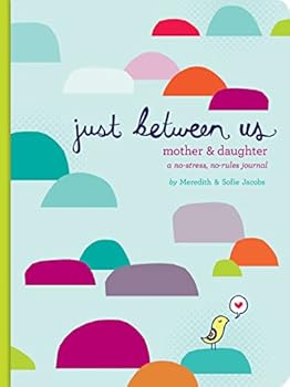 Diary Just Between Us: Mother & Daughter: A No-Stress, No-Rules Journal (Activity Journal for Teen Girls and Moms, Diary for Tween Girls) Book