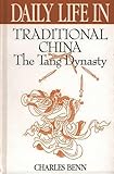 Daily Life in Traditional China: The Tang Dynasty (The Greenwood Press 