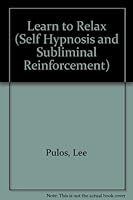 Learn to Relax (Self Hypnosis and Subliminal Reinforcement) 1555692338 Book Cover