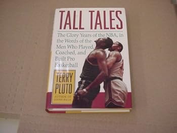 Hardcover Tall Tales: The Glory Years of the NBA, in the Words of the Men Who Played, Coached, and Built.. Book