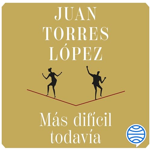 Más difícil todavía Audiolivro Por Juan Torres López capa