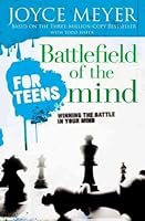 Battlefield of the Mind for Teens: Winning the Battle in Your Mind