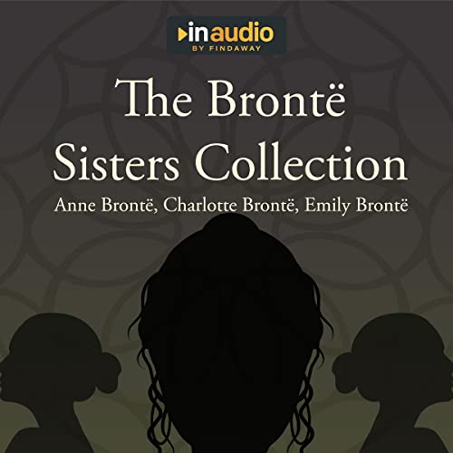 The Brontë Sisters Collection Audiolivro Por Charlotte Brontë, Emily Brontë, Anne Brontë capa