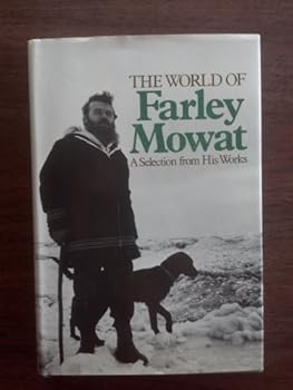 Hardcover The World of Farley Mowat: A Selection from His Works Book