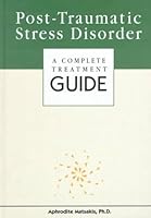 Post-Traumatic Stress Disorder: A Complete Treatment Guide